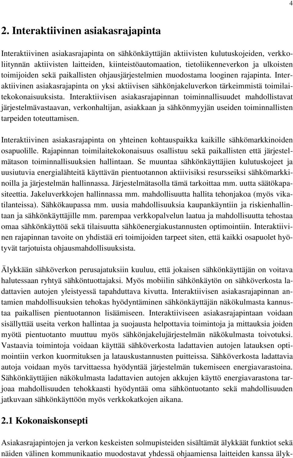 Interaktiivinen asiakasrajapinta on yksi aktiivisen sähkönjakeluverkon tärkeimmistä toimilaitekokonaisuuksista.