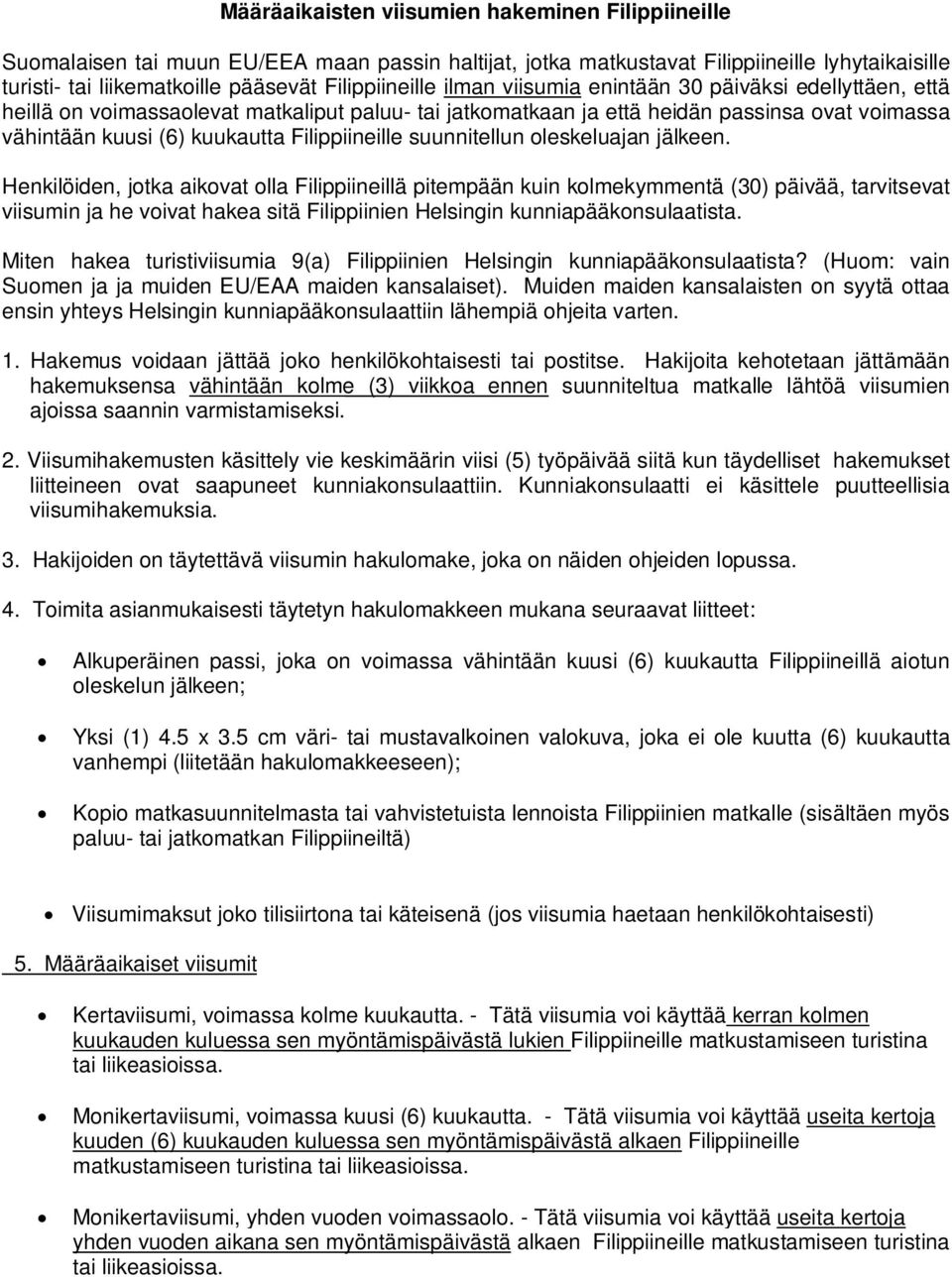 Filippiineille suunnitellun oleskeluajan jälkeen.