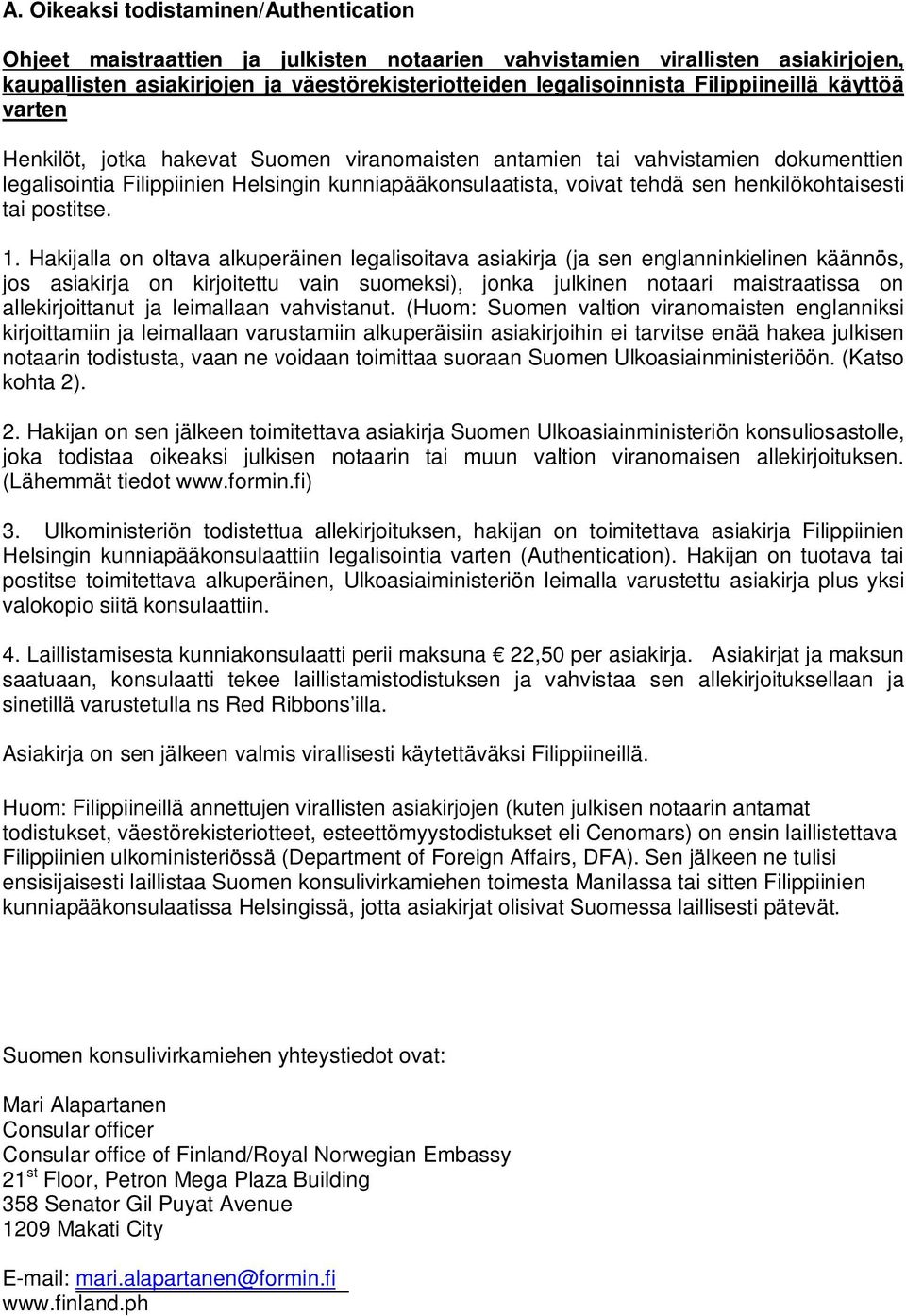 henkilökohtaisesti tai postitse. 1.