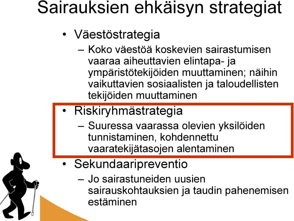 muuttaminen Riskiryhmästrategia Suuressa vaarassa olevien yksilöiden tunnistaminen, kohdennettu