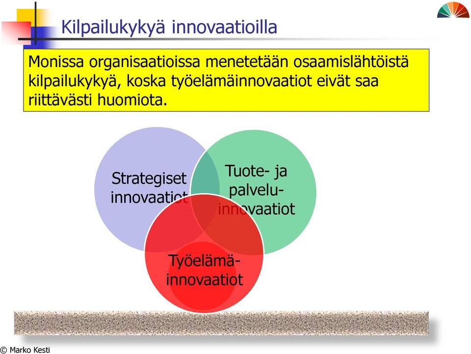 työelämäinnovaatiot eivät saa riittävästi huomiota.