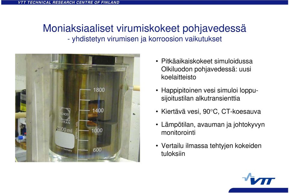 Happipitoinen vesi simuloi loppusijoitustilan alkutransienttia Kiertävä vesi, 90 C,