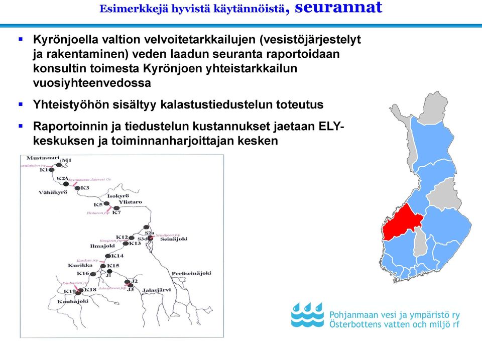 Kyrönjoen yhteistarkkailun vuosiyhteenvedossa Yhteistyöhön sisältyy kalastustiedustelun