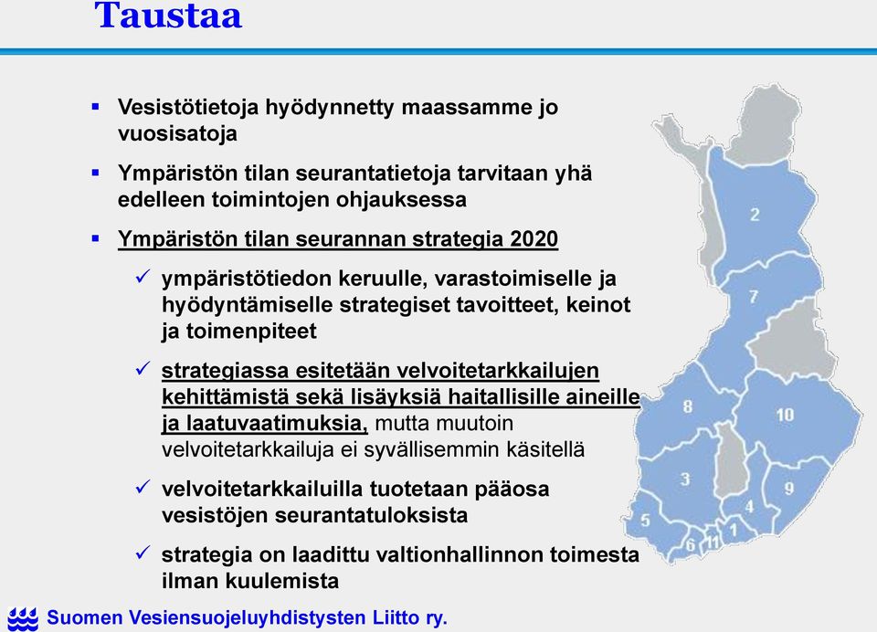 velvoitetarkkailujen kehittämistä sekä lisäyksiä haitallisille aineille ja laatuvaatimuksia, mutta muutoin velvoitetarkkailuja ei syvällisemmin käsitellä