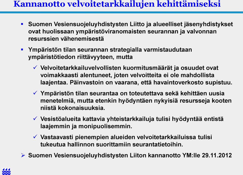 velvoitteita ei ole mahdollista laajentaa. Päinvastoin on vaarana, että havaintoverkosto supistuu.