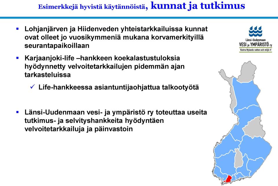 hyödynnetty velvoitetarkkailujen pidemmän ajan tarkasteluissa Life-hankkeessa asiantuntijaohjattua talkootyötä