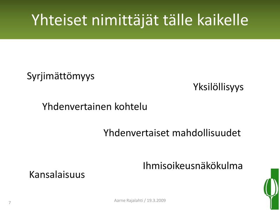 kohtelu Yhdenvertaiset mahdollisuudet