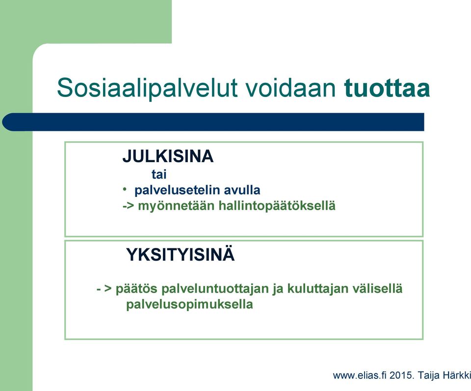 hallintopäätöksellä YKSITYISINÄ - > päätös