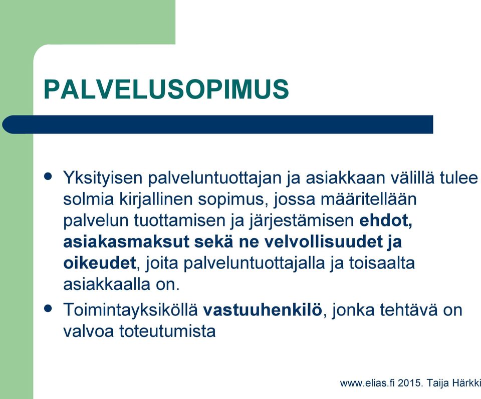 asiakasmaksut sekä ne velvollisuudet ja oikeudet, joita palveluntuottajalla ja