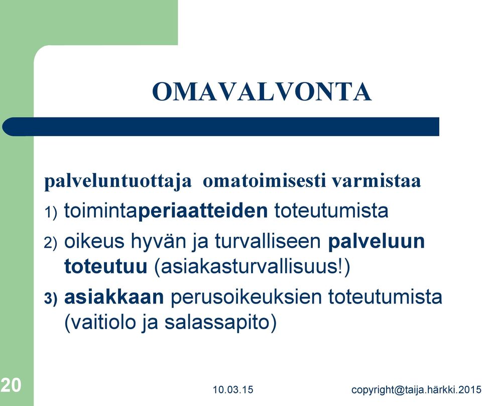 palveluun toteutuu (asiakasturvallisuus!