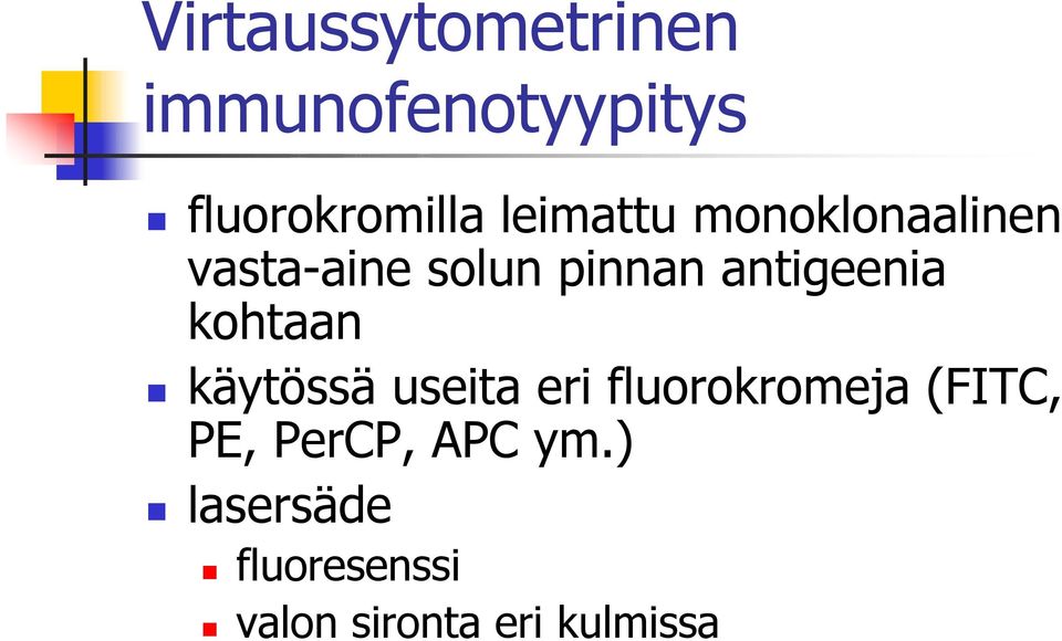 antigeenia kohtaan käytössä useita eri fluorokromeja