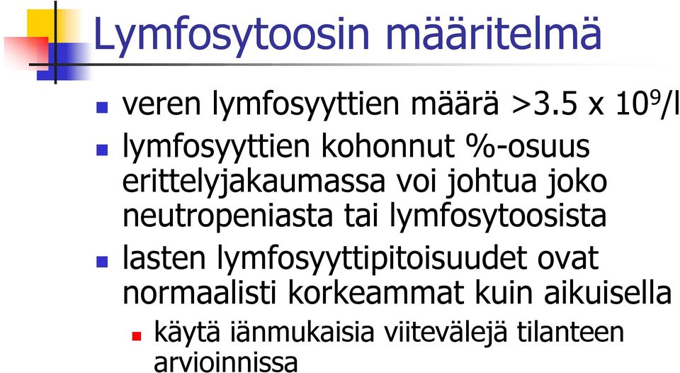 joko neutropeniasta tai lymfosytoosista lasten lymfosyyttipitoisuudet