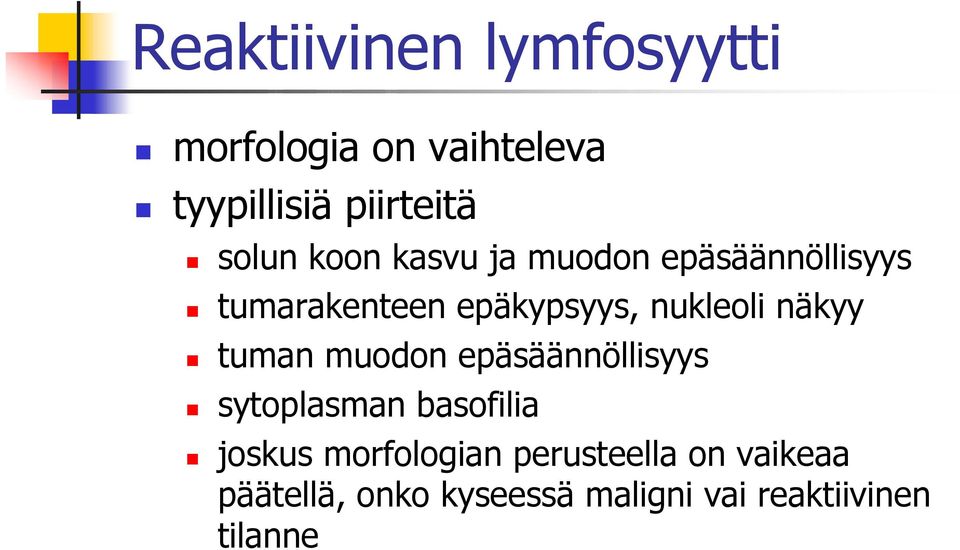 nukleoli näkyy tuman muodon epäsäännöllisyys sytoplasman basofilia joskus