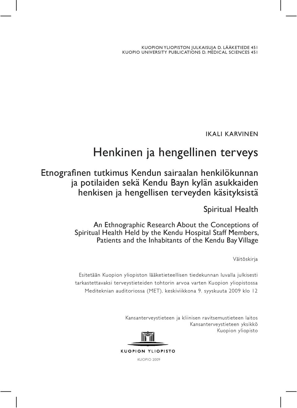 terveyden käsityksistä Spiritual Health An Ethnographic Research About the Conceptions of Spiritual Health Held by the Kendu Hospital Staff Members, Patients and the Inhabitants of the Kendu Bay