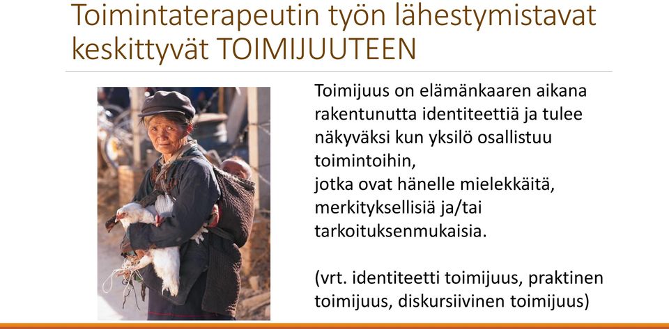 osallistuu toimintoihin, jotka ovat hänelle mielekkäitä, merkityksellisiä ja/tai