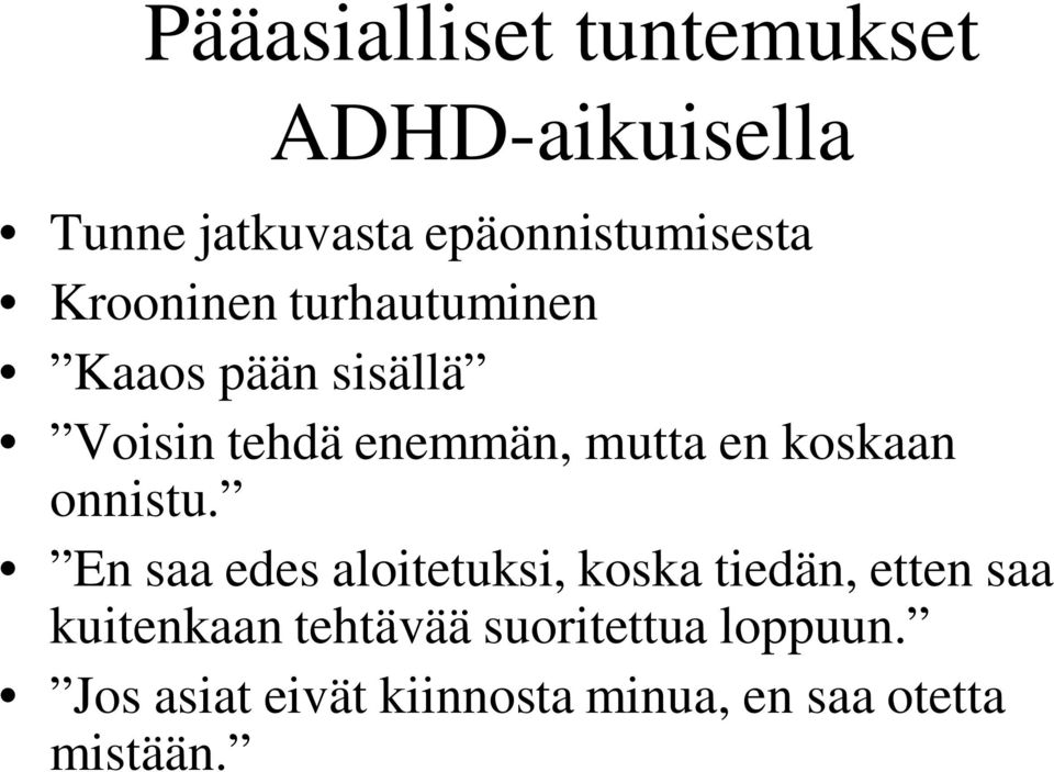 koskaan onnistu.