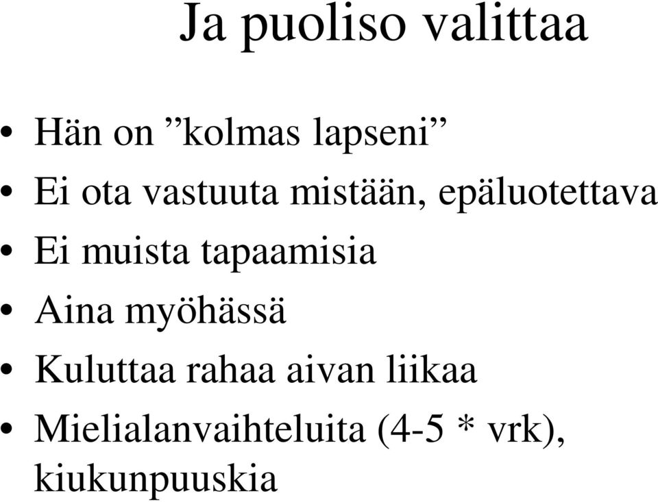 tapaamisia Aina myöhässä Kuluttaa rahaa aivan