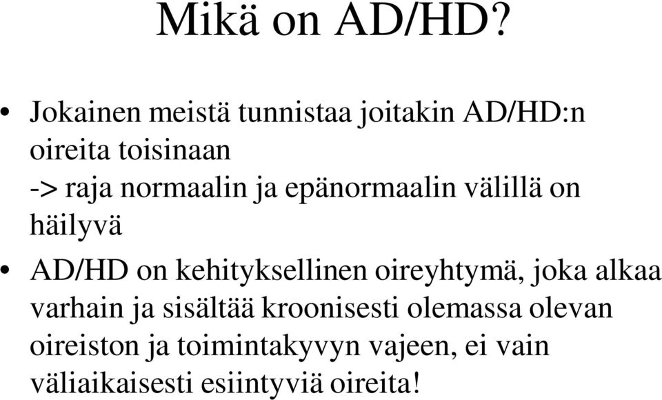 normaalin ja epänormaalin välillä on häilyvä AD/HD on kehityksellinen