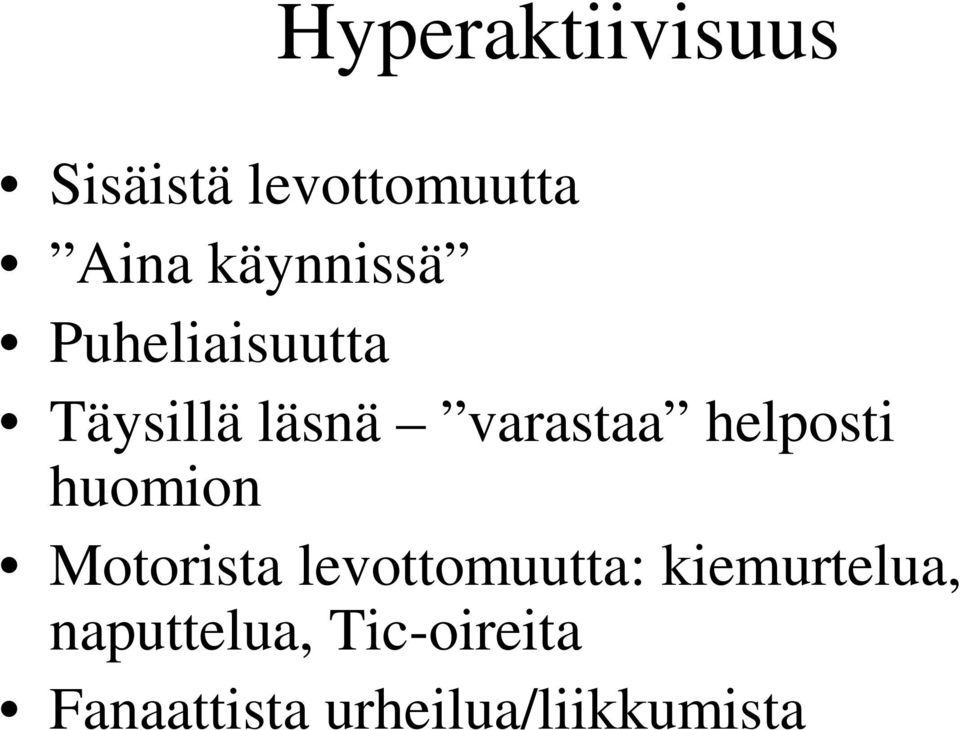 helposti huomion Motorista levottomuutta: