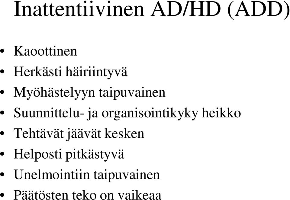 organisointikyky heikko Tehtävät jäävät kesken
