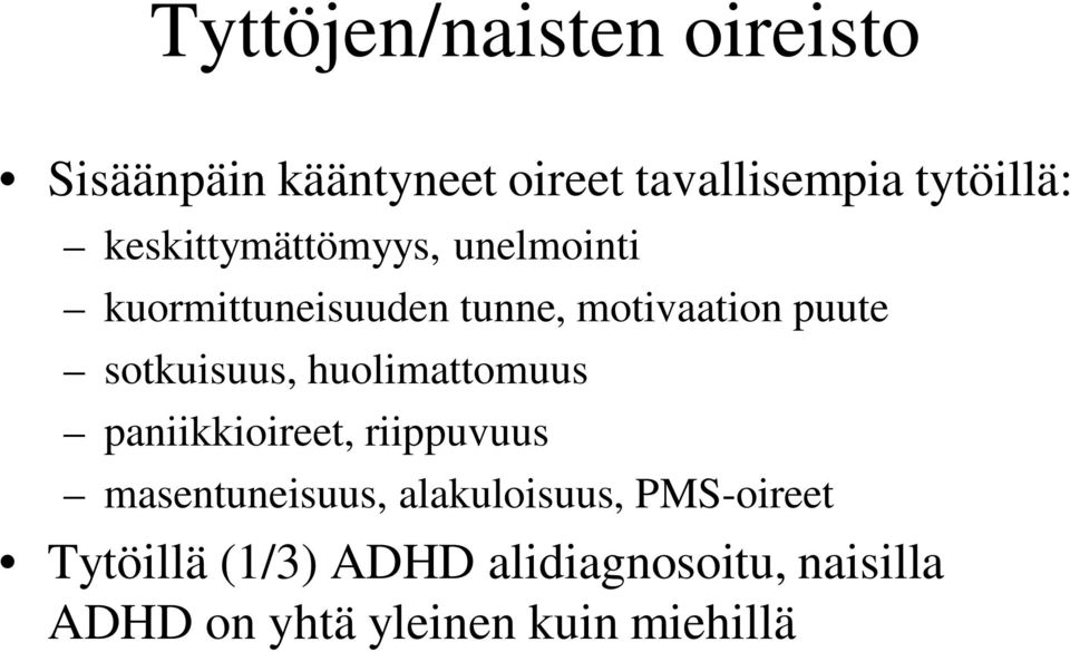 sotkuisuus, huolimattomuus paniikkioireet, riippuvuus masentuneisuus,