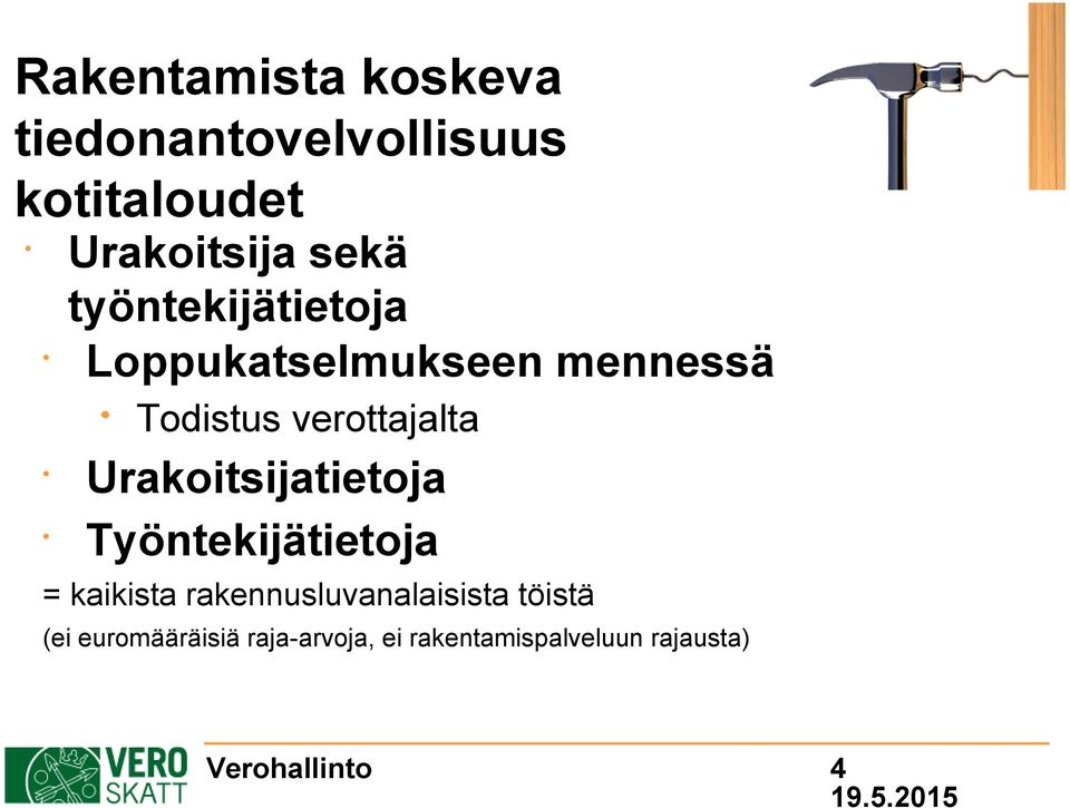 verottajalta Urakoitsijatietoja Työntekijätietoja = kaikista