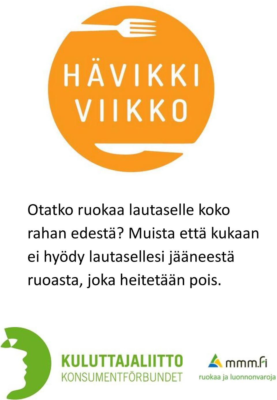 Muista että kukaan ei hyödy