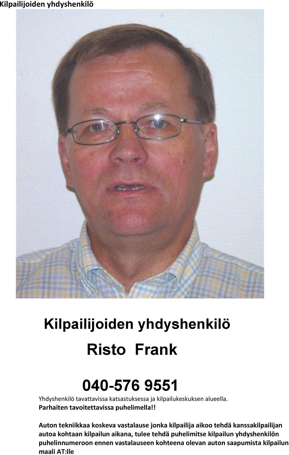 ! Auton tekniikkaa koskeva vastalause jonka kilpailija aikoo tehdä kanssakilpailijan autoa kohtaan kilpailun