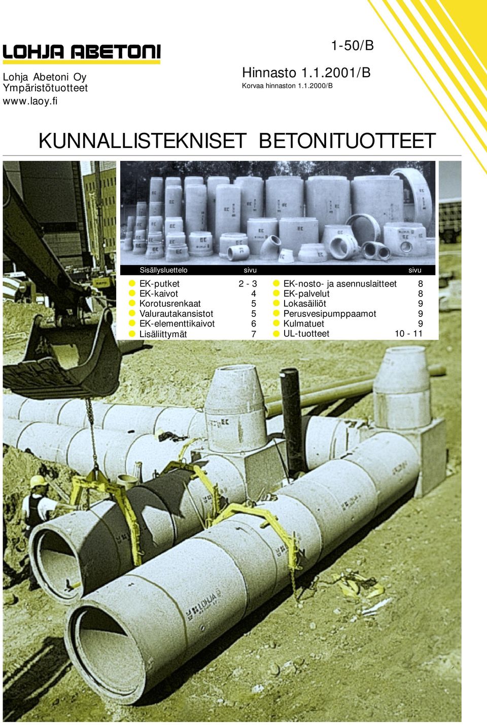 4 Korotusrenkaat 5 Valurautakansistot 5 EK-elementtikaivot 6 Lisäliittymät 7 EK-nosto- ja