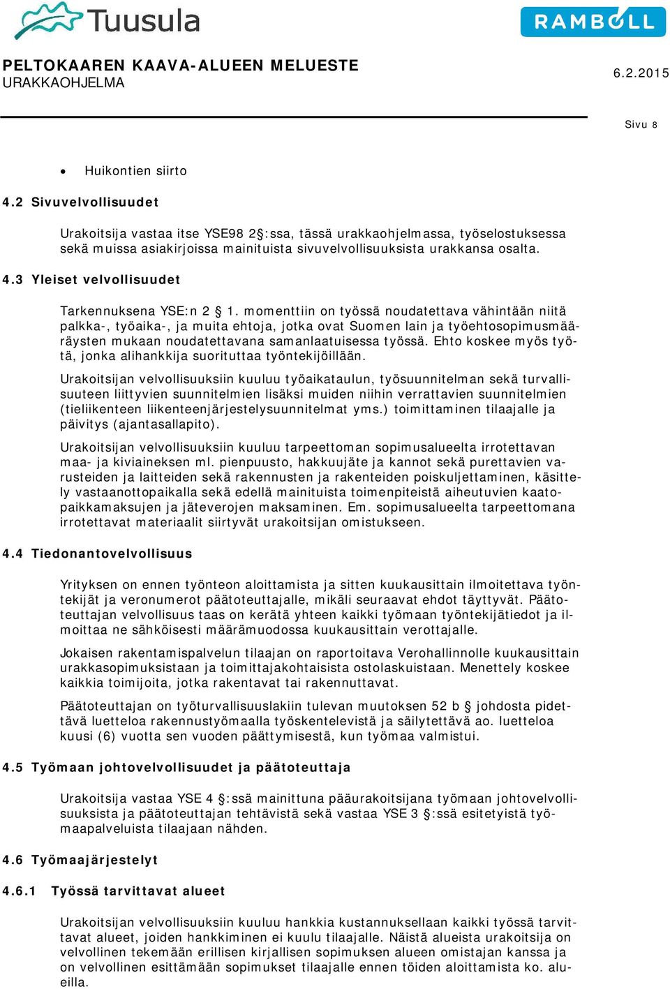 3 Yleiset velvollisuudet Tarkennuksena YSE:n 2 1.