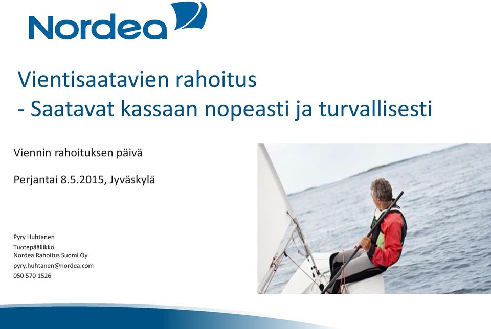 5.2015, Jyväskylä Pyry Huhtanen Tuotepäällikkö Nordea