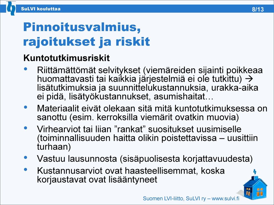 kuntotutkimuksessa on sanottu (esim.