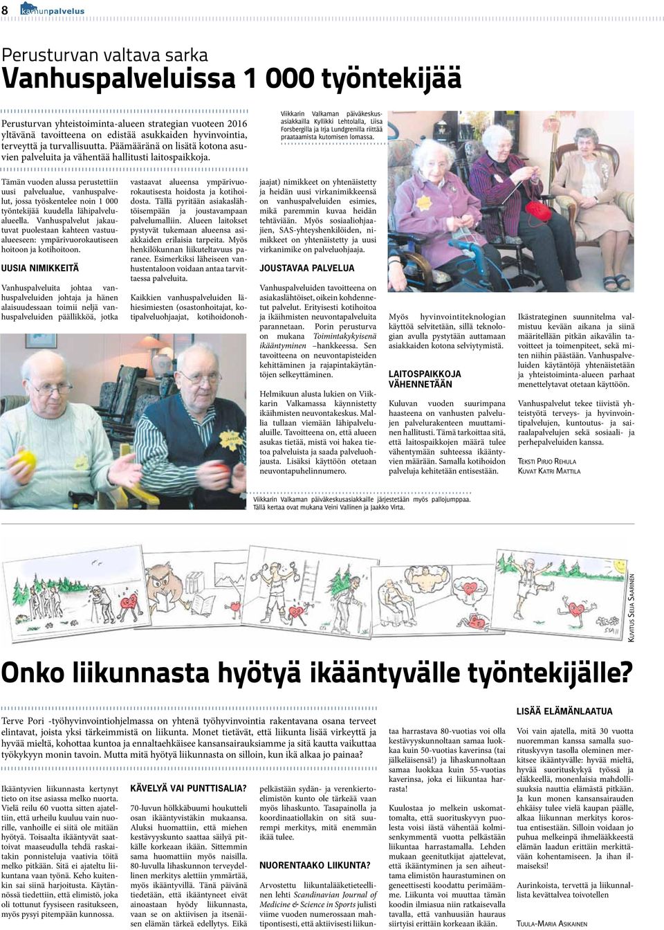 Viikkarin Valkaman päiväkeskusasiakkailla Kyllikki Lehtolalla, Liisa Forsbergilla ja Irja Lundgrenilla riittää praataamista kutomisen lomassa.