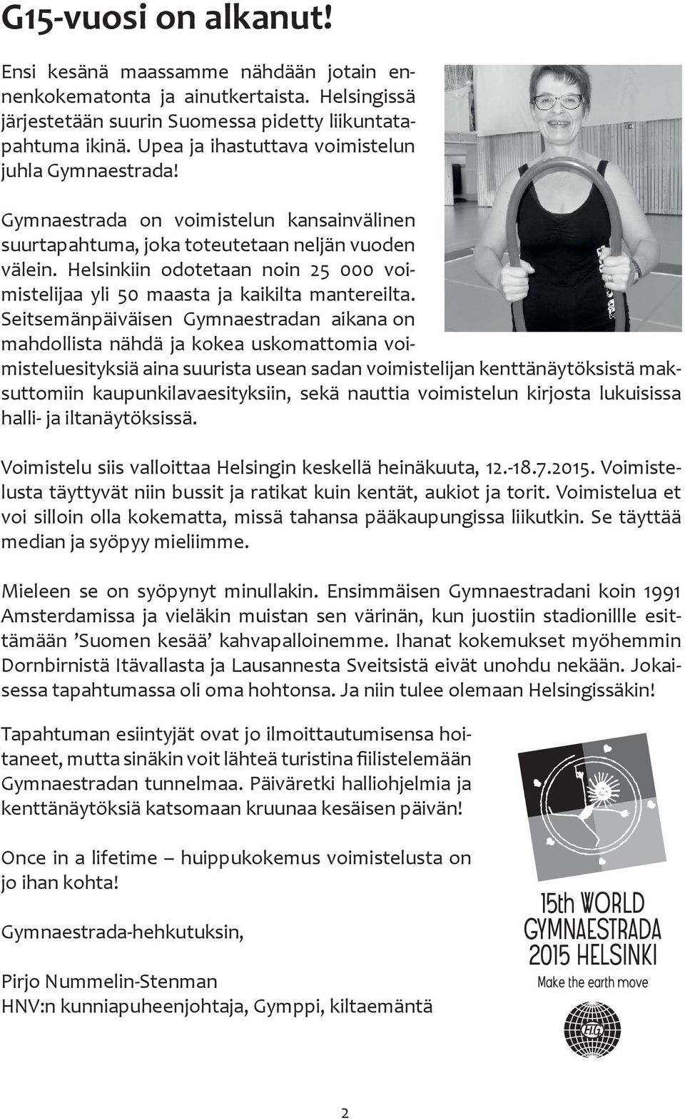 Helsinkiin odotetaan noin 25 000 voimistelijaa yli 50 maasta ja kaikilta mantereilta.
