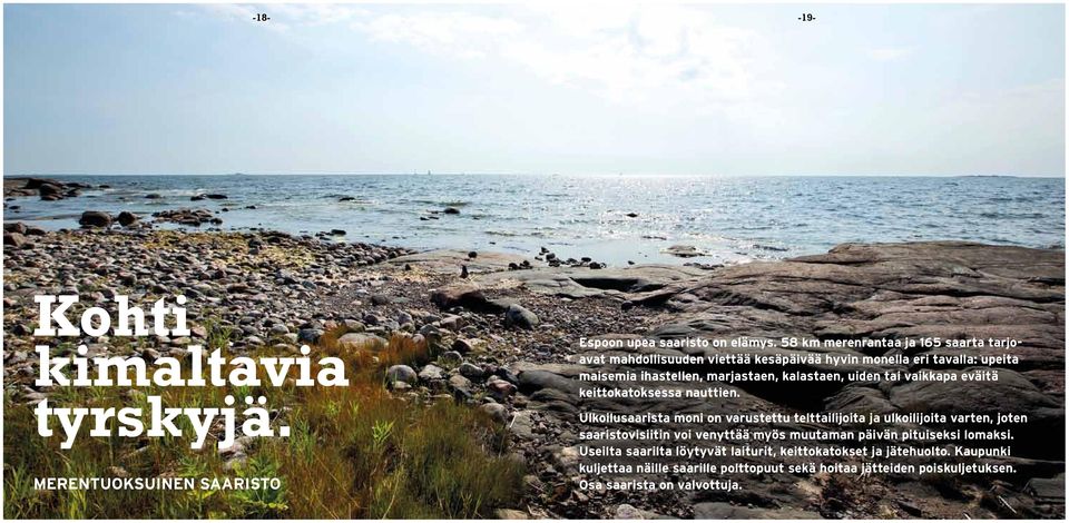 tai vaikkapa eväitä keittokatoksessa nauttien.