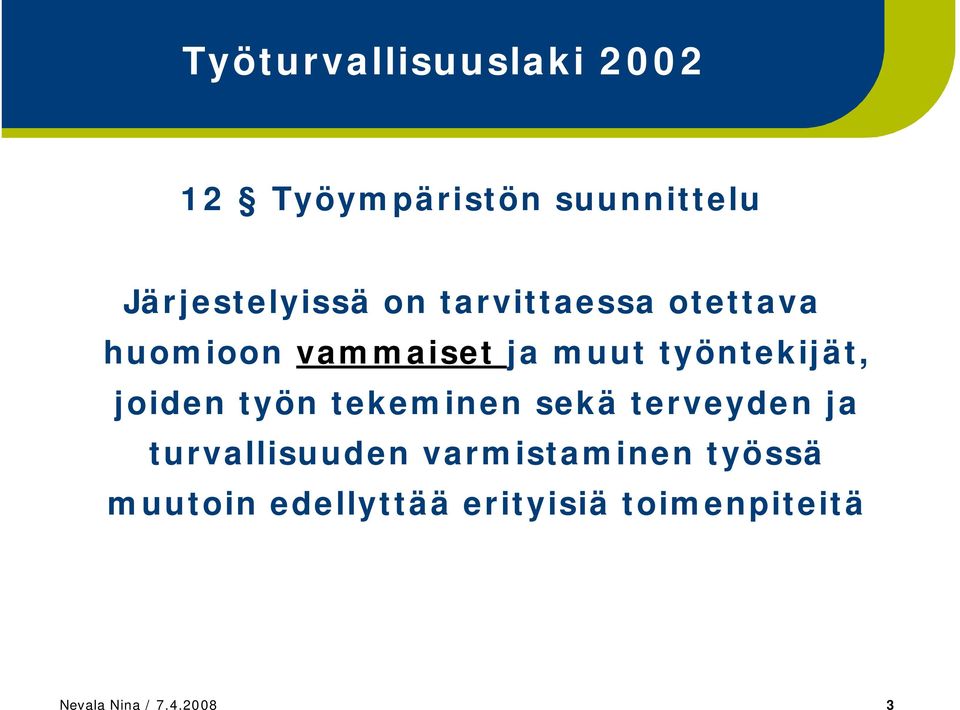 joiden työn tekeminen sekä terveyden ja turvallisuuden varmistaminen