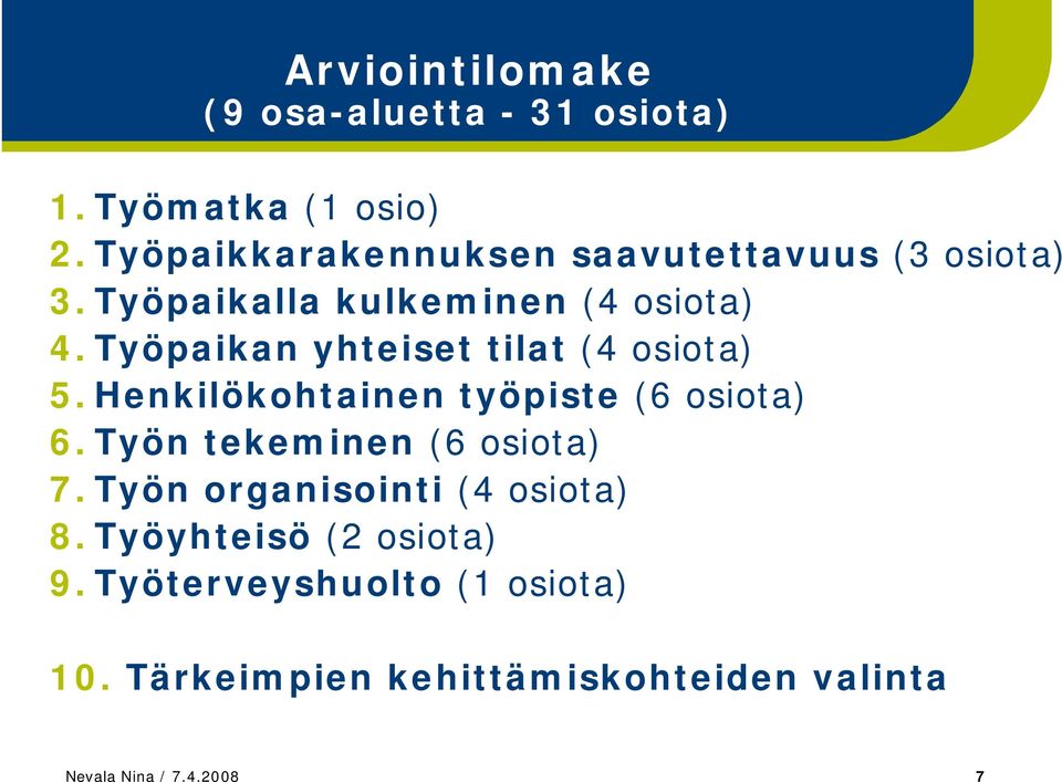 Työpaikan yhteiset tilat (4 osiota) 5. Henkilökohtainen työpiste (6 osiota) 6.