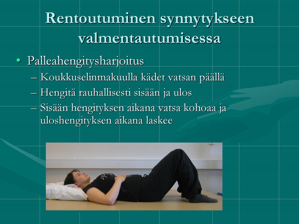 vatsan päällä Hengitä rauhallisesti sisään ja ulos