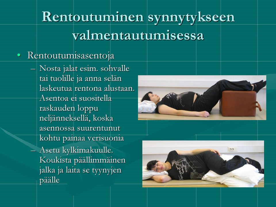 Asentoa ei suositella raskauden loppu neljänneksellä, koska asennossa suurentunut