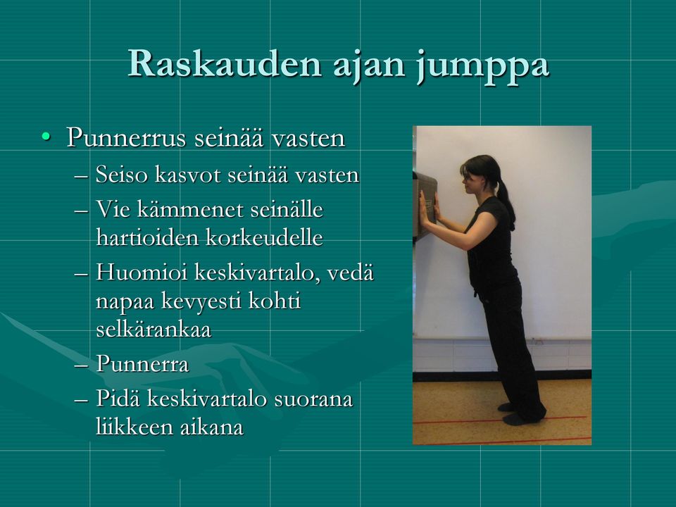 korkeudelle Huomioi keskivartalo, vedä napaa kevyesti