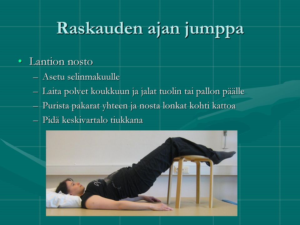 tuolin tai pallon päälle Purista pakarat yhteen