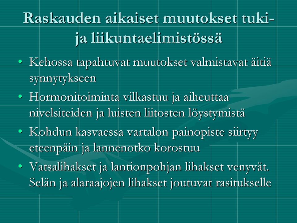 liitosten löystymistä Kohdun kasvaessa vartalon painopiste siirtyy eteenpäin ja lannenotko