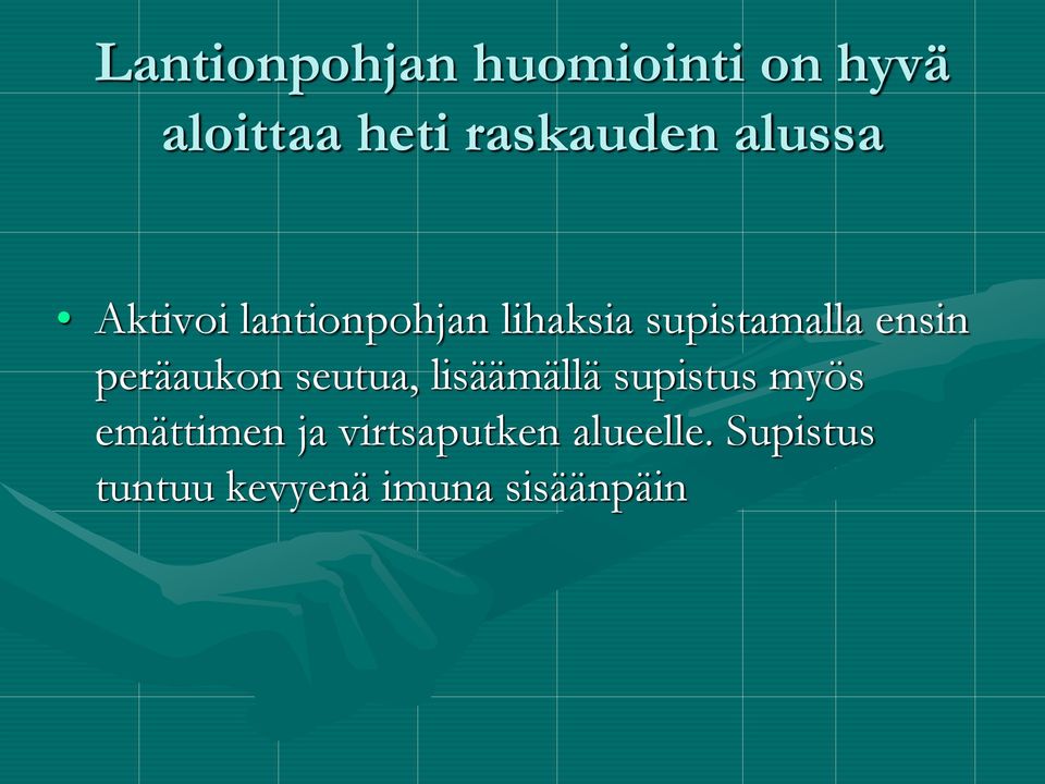peräaukon seutua, lisäämällä supistus myös emättimen ja