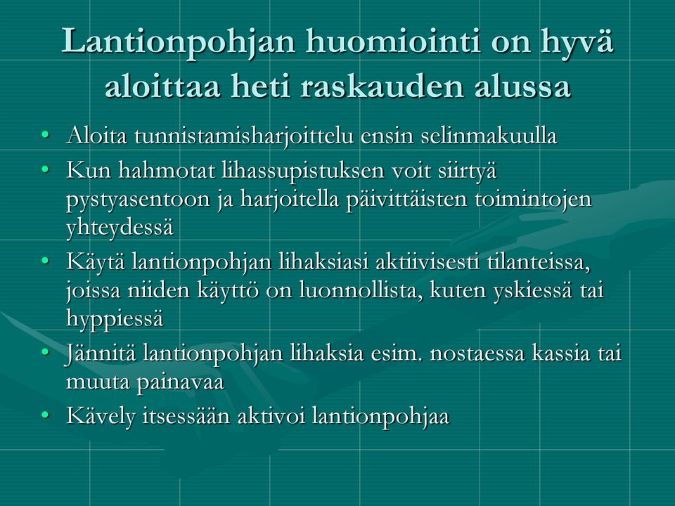 lantionpohjan lihaksiasi aktiivisesti tilanteissa, joissa niiden käyttö on luonnollista, kuten yskiessä tai