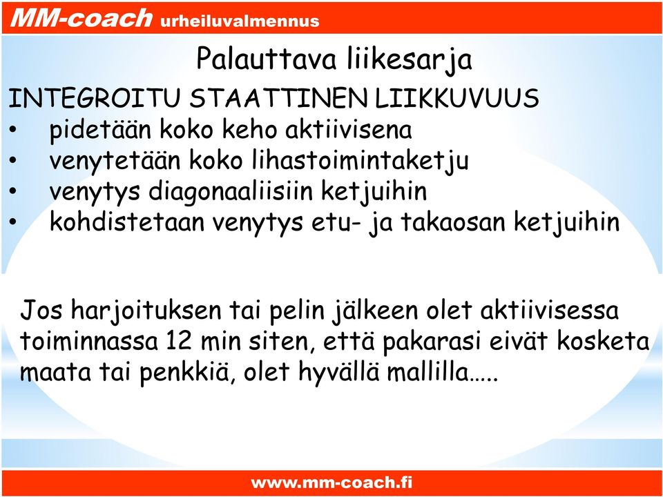 venytys etu- ja takaosan ketjuihin Jos harjoituksen tai pelin jälkeen olet aktiivisessa