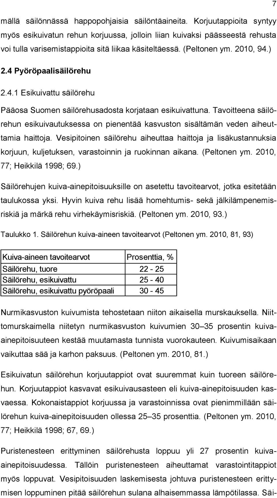 4 Pyöröpaalisäilörehu 2.4.1 Esikuivattu säilörehu Pääosa Suomen säilörehusadosta korjataan esikuivattuna.
