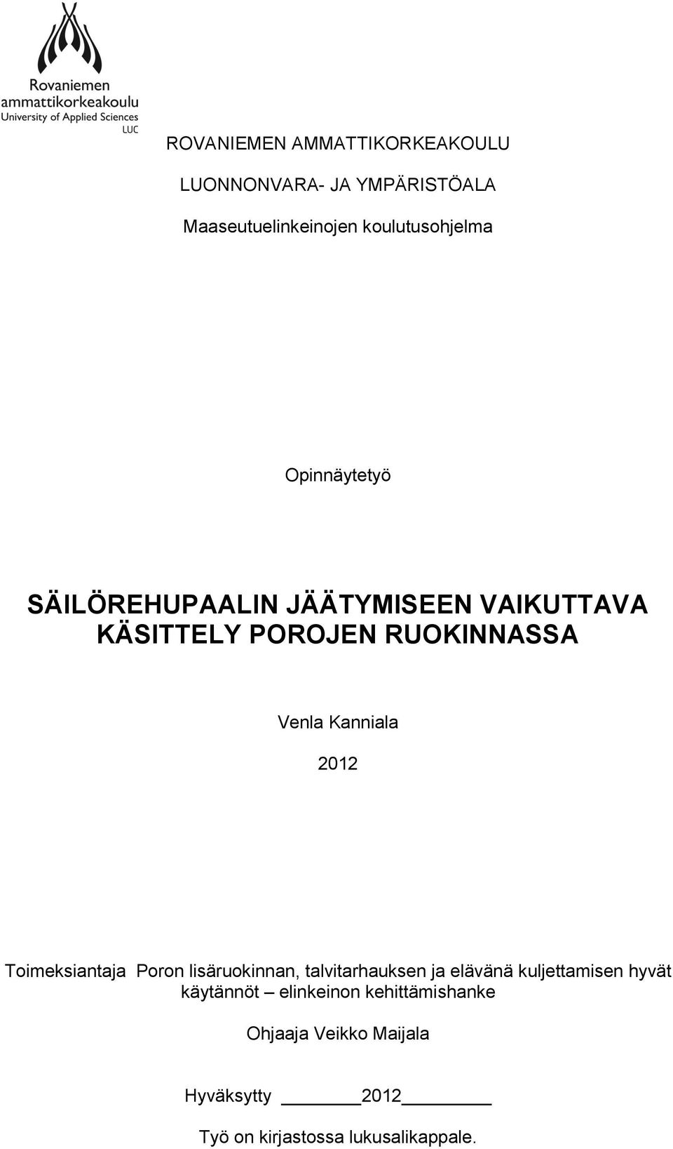 2012 Toimeksiantaja Poron lisäruokinnan, talvitarhauksen ja elävänä kuljettamisen hyvät käytännöt