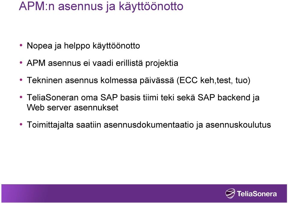 keh,test, tuo) TeliaSoneran oma SAP basis tiimi teki sekä SAP backend ja