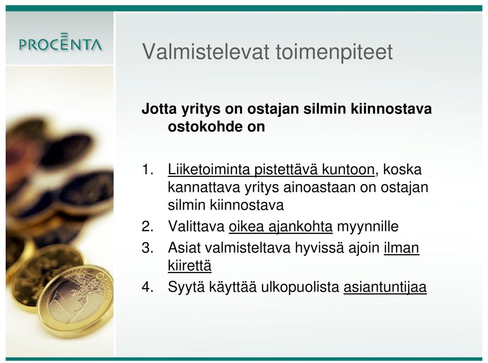 ostajan silmin kiinnostava 2. Valittava oikea ajankohta myynnille 3.