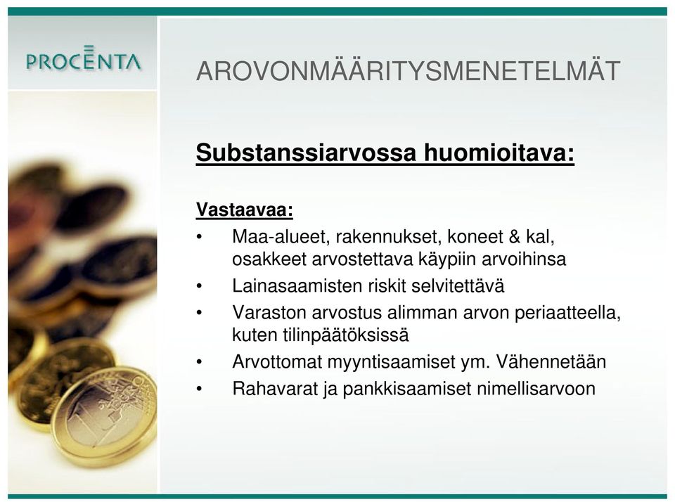 riskit selvitettävä Varaston arvostus alimman arvon periaatteella, kuten